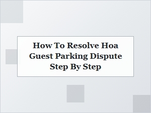 How to Resolve an Hoa Guest Parking Dispute Step by Step