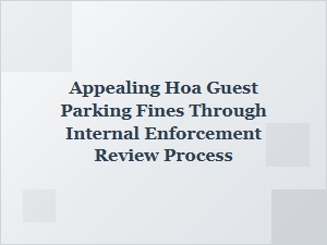 How to Appeal Hoa Guest Parking Fines Through Internal Review