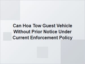 Guest Vehicle Towing Without Notice Under Current Policy