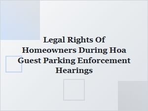 Understanding Your Legal Rights at Hoa Guest Parking Hearings