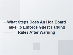 How an Hoa Board Enforces Guest Parking Rules After a Warning
