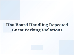 Handling Repeated Guest Parking Violations by Hoa Board