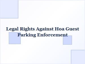 Understanding Your Legal Rights Against Hoa Guest Parking Rules