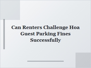 Can Renters Successfully Challenge Hoa Guest Parking Fines?